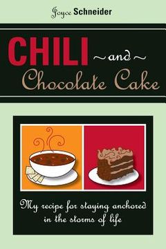 portada Chili and Chocolate Cake: My Recipe for Staying Anchored in the Storms of Life (en Inglés)