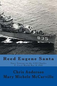 portada Reed Eugene Santa: Navy Veteran on the USS Charles P. Cecil World War II 1945 (en Inglés)