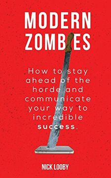 portada Modern Zombies: How to Stay Ahead of the Horde and Communicate Your Way to Incredible Success
