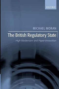 portada The British Regulatory State: High Modernism and Hyper-Innovation (en Inglés)