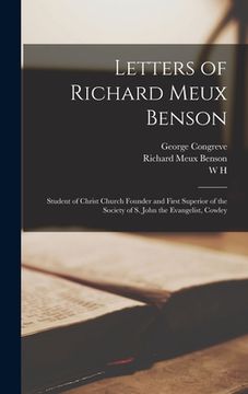 portada Letters of Richard Meux Benson: Student of Christ Church Founder and First Superior of the Society of S. John the Evangelist, Cowley