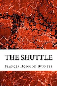 portada The Shuttle: (Frances Hodgson Burnett Classics Collection) (in English)