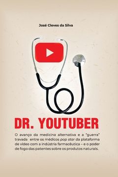 portada Dr. Youtuber: O avanço da medicina alternativa e a "guerra" travada entre os médicos pop star da plataforma de vídeos com a indústri (en Portugués)