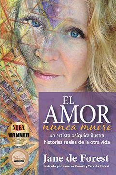 portada El Amor Nunca Muere - un Artista Psíquica Ilustra Historias Reales de la Otra Vida (in Spanish)