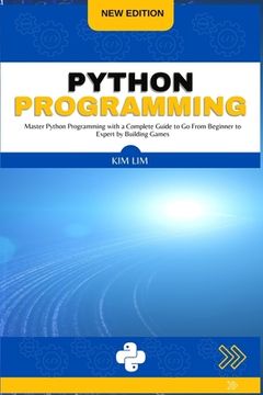 portada Python Programming: Master Python Programming with a Complete Guide to Go From Beginner to Expert by Building Games (en Inglés)