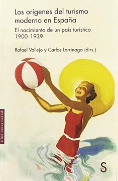 portada Los Orígenes del Turismo Moderno en España: El Nacimiento de un País Turístico 1900-1939 (Sílex Universidad) (in Spanish)
