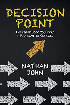 portada Decision Point: The First Book you Read if you Want to Succeed (en Inglés)