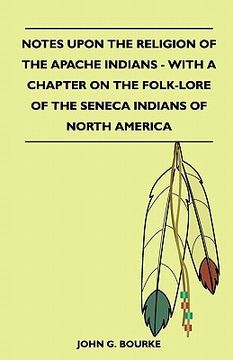 portada notes upon the religion of the apache indians - with a chapter on the folk-lore of the seneca indians of north america (en Inglés)