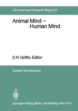 portada animal mind human mind: report of the dahlem workshop on animal mind human mind, berlin 1981, march 22 27 (en Inglés)