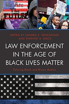 portada Law Enforcement in the age of Black Lives Matter: Policing Black and Brown Bodies (Critical Perspectives on Race, Crime, and Justice) (in English)