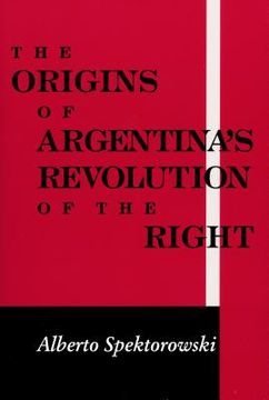 portada origins of argentinas revolution right (en Inglés)