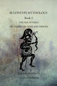 portada Bulfinch's Mythology Book 1: The Age Of Fable Or Stories Of Gods And Heroes (en Inglés)