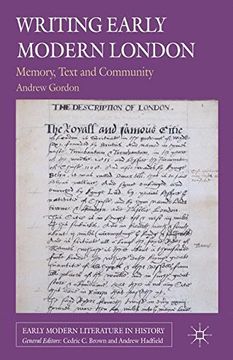 portada Writing Early Modern London: Memory, Text and Community (Early Modern Literature in History)