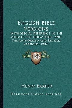 portada english bible versions: with special reference to the vulgate, the douay bible, and the authorized and revised versions (1907) (in English)