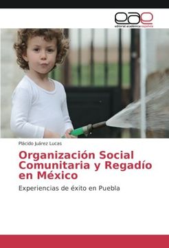portada Organización Social Comunitaria y Regadío en México: Experiencias de éxito en Puebla (Spanish Edition)
