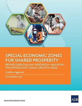 portada Special Economic Zones for Shared Prosperity: Brunei Darussalam-Indonesia-Malaysia-Philippines East Asean Growth Area 