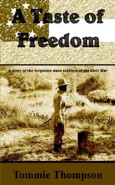 portada a taste of freedom: a story of the forgotten slave soldiers of the civil war (en Inglés)