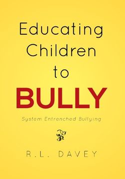 portada Educating Children to Bully: System Entrenched Bullying (en Inglés)