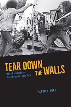 portada Tear Down the Walls: White Radicalism and Black Power in 1960S Rock 