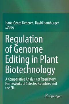 portada Regulation of Genome Editing in Plant Biotechnology: A Comparative Analysis of Regulatory Frameworks of Selected Countries and the EU