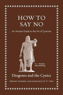 portada How to say no: An Ancient Guide to the art of Cynicism (Ancient Wisdom for Modern Readers) (en Inglés)