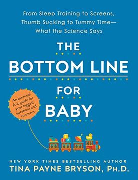 portada The Bottom Line for Baby: From Sleep Training to Screens, Thumb Sucking to Tummy Time--What the Science Says (en Inglés)