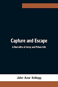portada Capture and Escape: A Narrative of Army and Prison Life (in English)