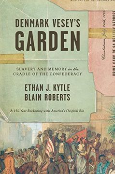 portada Denmark Vesey's Garden: Slavery and Memory in the Cradle of the Confederacy (in English)