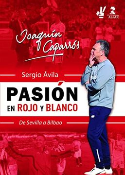 portada Joaquín Caparrós, Pasión en Rojo y Blanco: De Sevilla a Bilbao (Deportes)