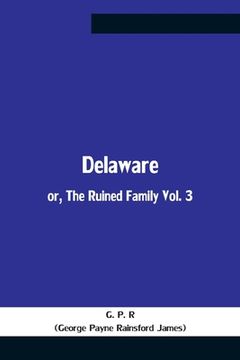 portada Delaware; Or, The Ruined Family Vol. 3 (en Inglés)