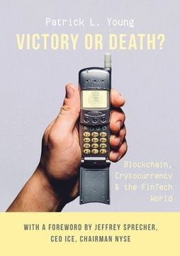 portada Victory or Death?: Blockchain, Cryptocurrency & the FinTech World (en Inglés)