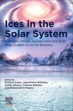 portada Ices in the Solar-System: A Volatile-Driven Journey from the Inner Solar System to Its Far Reaches (en Inglés)
