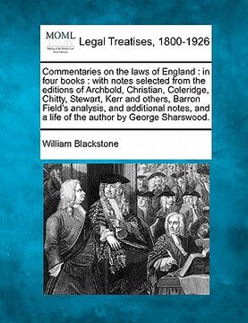 portada commentaries on the laws of england: in four books: with notes selected from the editions of archbold, christian, coleridge, chitty, stewart, kerr and