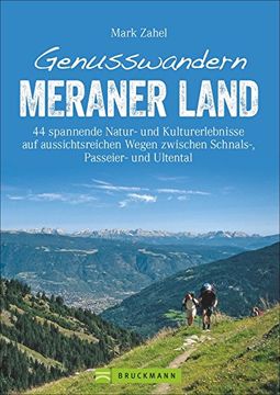 portada Wanderführer Meraner Land: Genusswandern Meraner Land. Leichte bis Schwierigere Touren in Schnalstal, Ultental und Passeiertal mit Kultur, Natur und Kulinarischem. Wandern in Südtirol ist Genuss. (en Alemán)