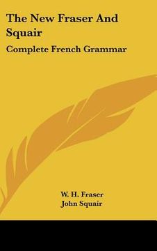 portada the new fraser and squair: complete french grammar (en Inglés)