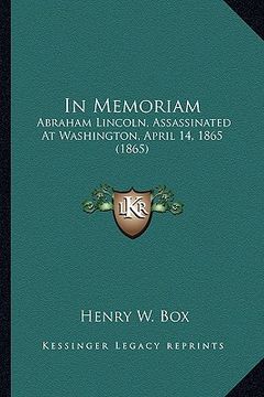 portada in memoriam: abraham lincoln, assassinated at washington, april 14, 1865 (1865) (en Inglés)