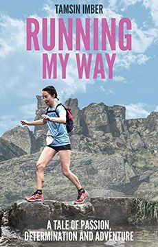 portada Running my Way: A Tale of Passion, Determination and Adventure (en Inglés)