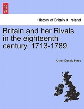 portada britain and her rivals in the eighteenth century, 1713-1789. (en Inglés)