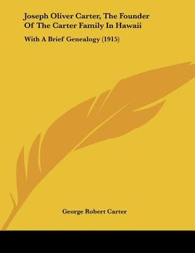 portada joseph oliver carter, the founder of the carter family in hawaii: with a brief genealogy (1915) (in English)