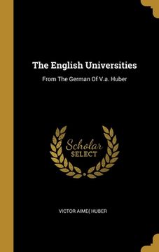 portada The English Universities: From The German Of V.a. Huber (en Inglés)