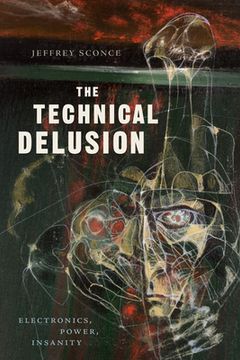 portada The Technical Delusion: Electronics, Power, Insanity (en Inglés)