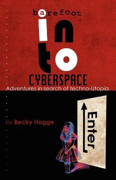 portada barefoot into cyberspace: adventures in search of techno-utopia