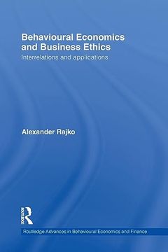 portada Behavioural Economics and Business Ethics: Interrelations and Applications (Routledge Advances in Behavioural Economics and Finance)