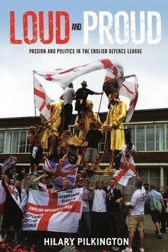 portada Loud and Proud: Passion and Politics in the English Defence League (New Ethnographies)