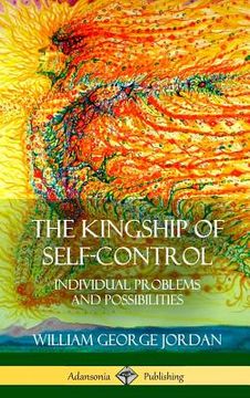 portada The Kingship of Self-Control: Individual Problems and Possibilities (Hardcover) (en Inglés)