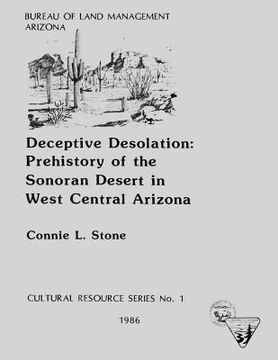 portada Deceptive Desolation: Prehistory of the Sonoran Desert in West Central Arizona (en Inglés)