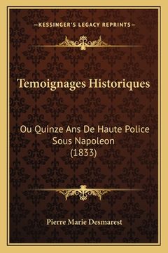 portada Temoignages Historiques: Ou Quinze Ans De Haute Police Sous Napoleon (1833) (in French)