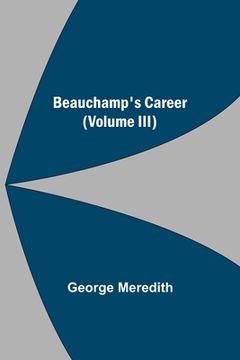 portada Beauchamp's Career (Volume III) (in English)