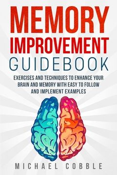 portada Memory improvement: Exercises and Techniques to enhance your brain and memory with easy to follow and implement examples (en Inglés)