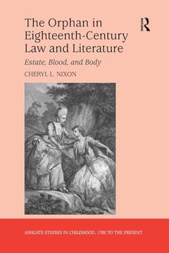 portada The Orphan in Eighteenth-Century law and Literature: Estate, Blood, and Body (Studies in Childhood, 1700 to the Present) (en Inglés)